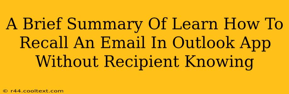 A Brief Summary Of Learn How To Recall An Email In Outlook App Without Recipient Knowing