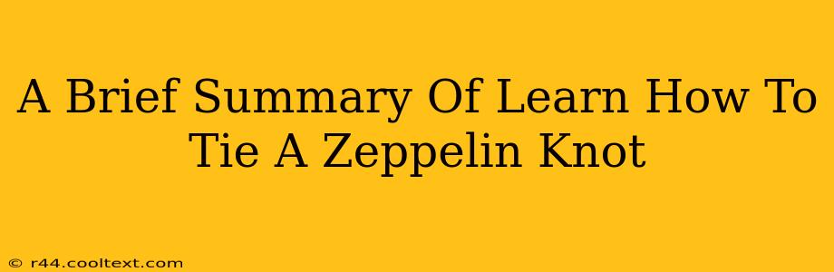 A Brief Summary Of Learn How To Tie A Zeppelin Knot