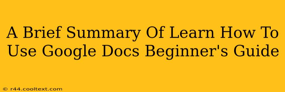 A Brief Summary Of Learn How To Use Google Docs Beginner's Guide