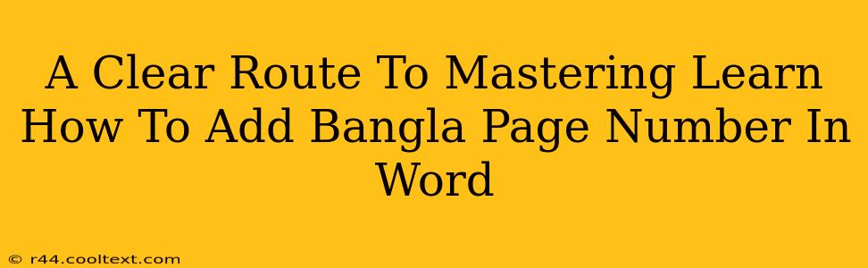 A Clear Route To Mastering Learn How To Add Bangla Page Number In Word