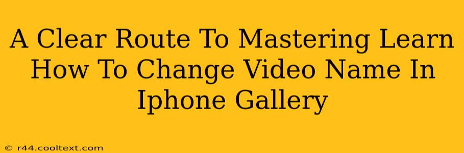 A Clear Route To Mastering Learn How To Change Video Name In Iphone Gallery