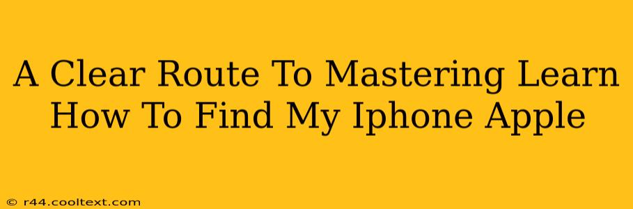 A Clear Route To Mastering Learn How To Find My Iphone Apple