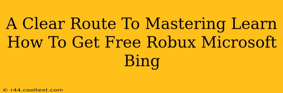 A Clear Route To Mastering Learn How To Get Free Robux Microsoft Bing