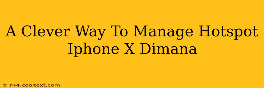 A Clever Way To Manage Hotspot Iphone X Dimana