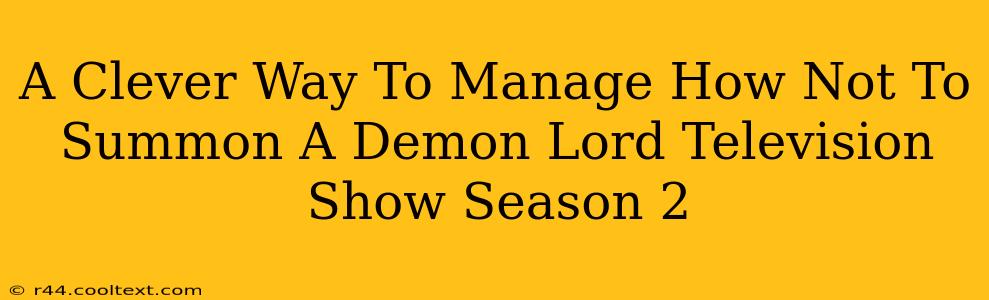 A Clever Way To Manage How Not To Summon A Demon Lord Television Show Season 2