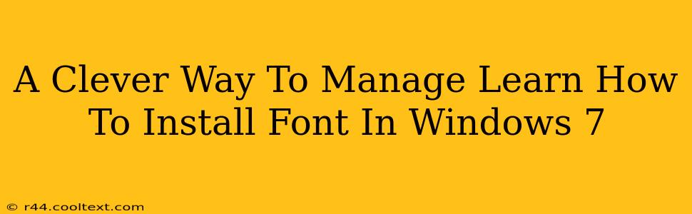 A Clever Way To Manage Learn How To Install Font In Windows 7