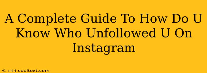 A Complete Guide To How Do U Know Who Unfollowed U On Instagram