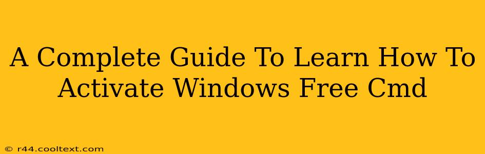 A Complete Guide To Learn How To Activate Windows Free Cmd