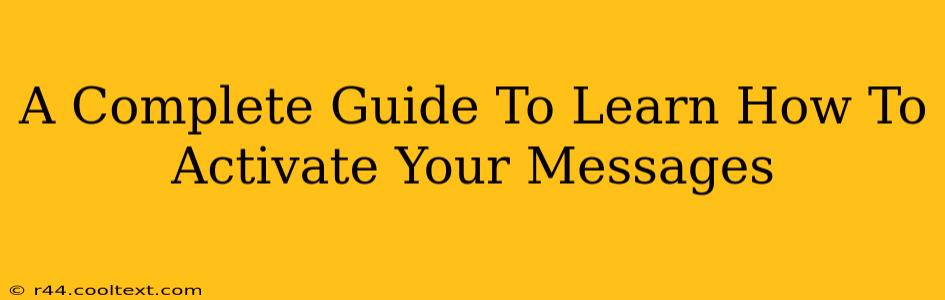 A Complete Guide To Learn How To Activate Your Messages