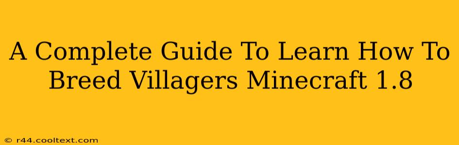 A Complete Guide To Learn How To Breed Villagers Minecraft 1.8