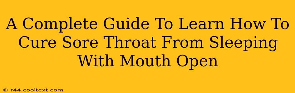 A Complete Guide To Learn How To Cure Sore Throat From Sleeping With Mouth Open