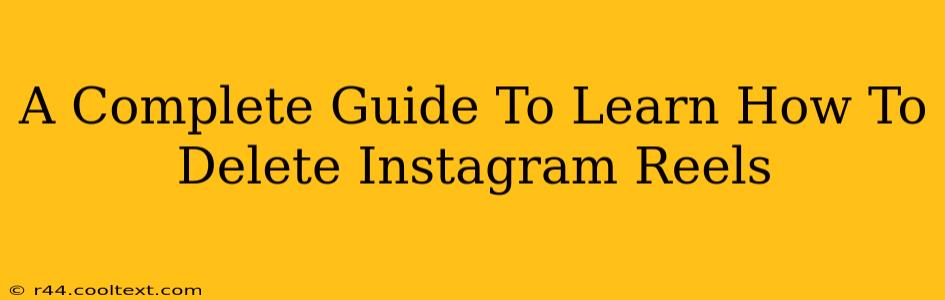 A Complete Guide To Learn How To Delete Instagram Reels