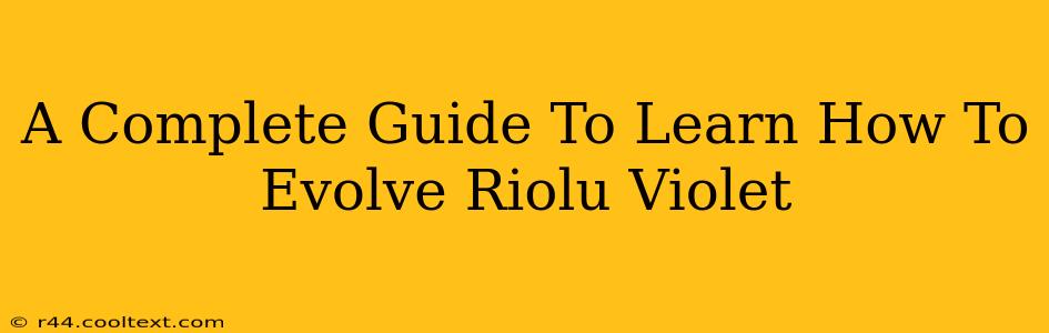 A Complete Guide To Learn How To Evolve Riolu Violet