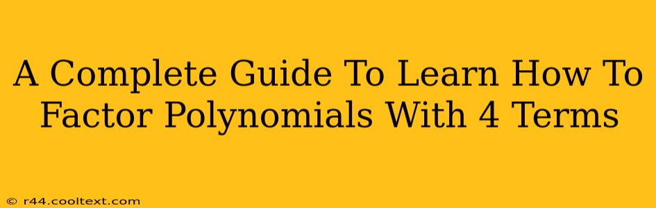 A Complete Guide To Learn How To Factor Polynomials With 4 Terms