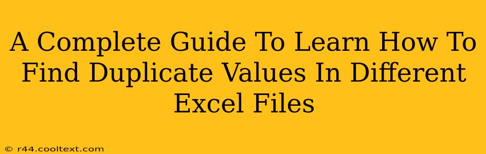 A Complete Guide To Learn How To Find Duplicate Values In Different Excel Files