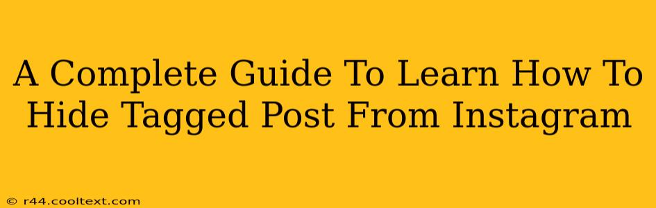 A Complete Guide To Learn How To Hide Tagged Post From Instagram