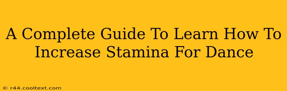 A Complete Guide To Learn How To Increase Stamina For Dance