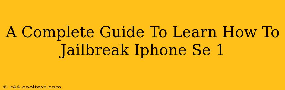 A Complete Guide To Learn How To Jailbreak Iphone Se 1