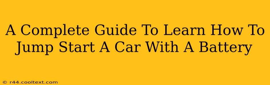 A Complete Guide To Learn How To Jump Start A Car With A Battery