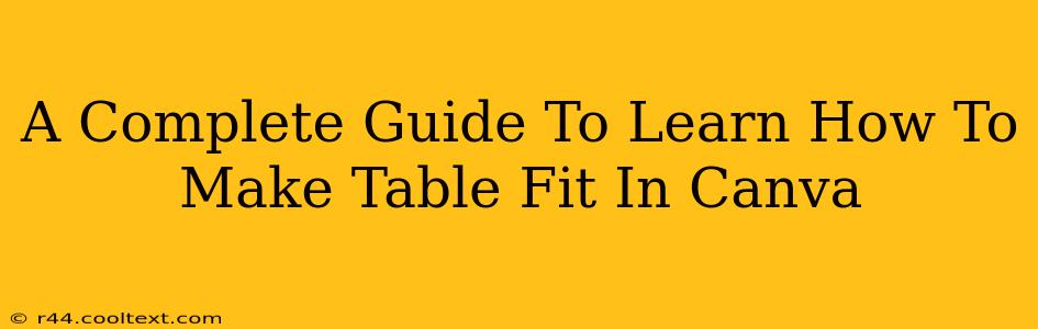 A Complete Guide To Learn How To Make Table Fit In Canva