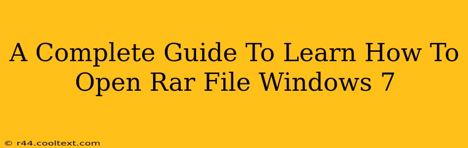 A Complete Guide To Learn How To Open Rar File Windows 7