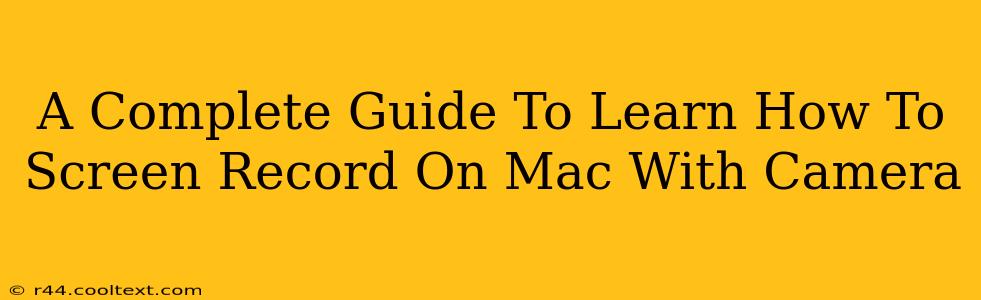 A Complete Guide To Learn How To Screen Record On Mac With Camera