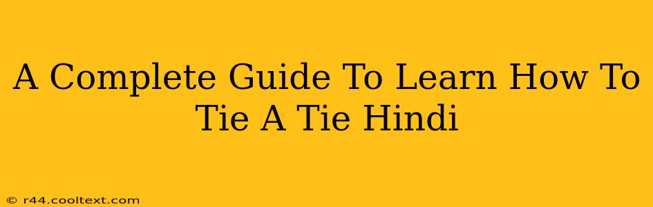 A Complete Guide To Learn How To Tie A Tie Hindi