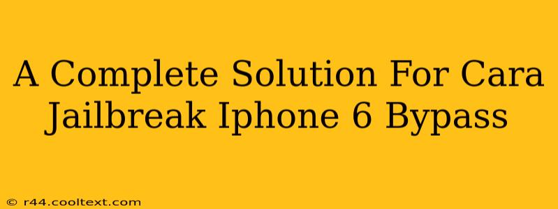 A Complete Solution For Cara Jailbreak Iphone 6 Bypass