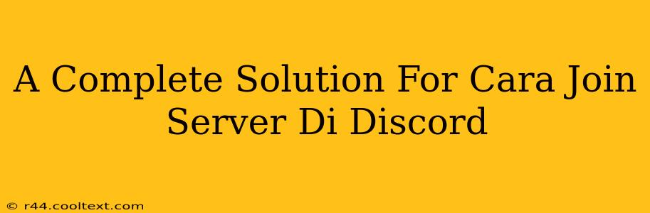 A Complete Solution For Cara Join Server Di Discord