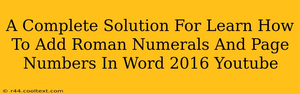 A Complete Solution For Learn How To Add Roman Numerals And Page Numbers In Word 2016 Youtube