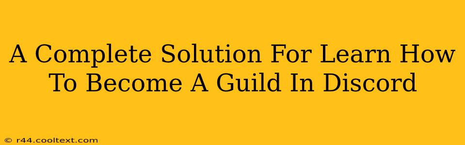 A Complete Solution For Learn How To Become A Guild In Discord