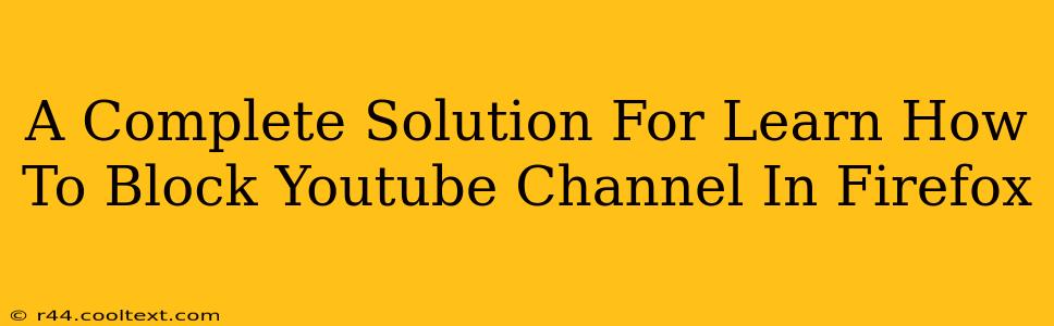 A Complete Solution For Learn How To Block Youtube Channel In Firefox