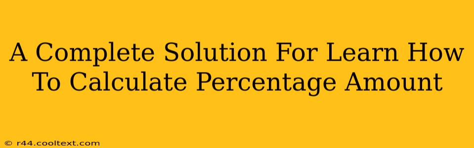 A Complete Solution For Learn How To Calculate Percentage Amount