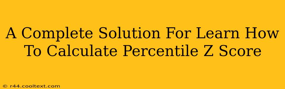 A Complete Solution For Learn How To Calculate Percentile Z Score