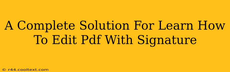 A Complete Solution For Learn How To Edit Pdf With Signature