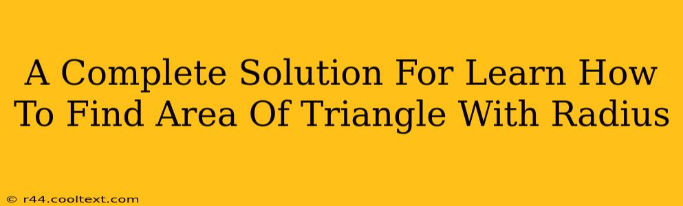 A Complete Solution For Learn How To Find Area Of Triangle With Radius