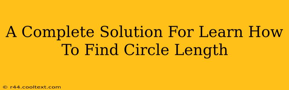 A Complete Solution For Learn How To Find Circle Length