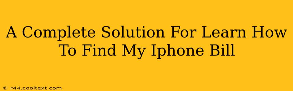 A Complete Solution For Learn How To Find My Iphone Bill