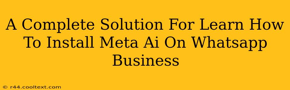 A Complete Solution For Learn How To Install Meta Ai On Whatsapp Business