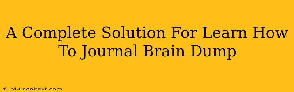 A Complete Solution For Learn How To Journal Brain Dump