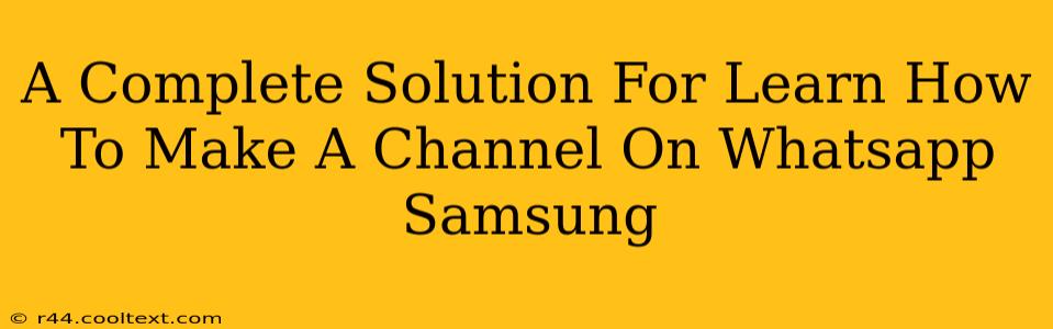 A Complete Solution For Learn How To Make A Channel On Whatsapp Samsung