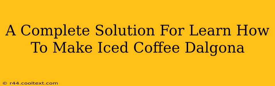 A Complete Solution For Learn How To Make Iced Coffee Dalgona