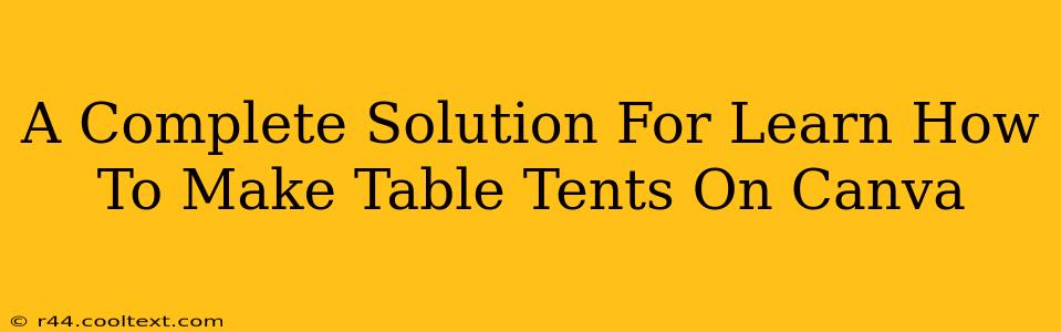 A Complete Solution For Learn How To Make Table Tents On Canva