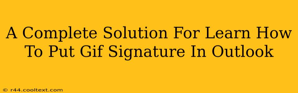 A Complete Solution For Learn How To Put Gif Signature In Outlook