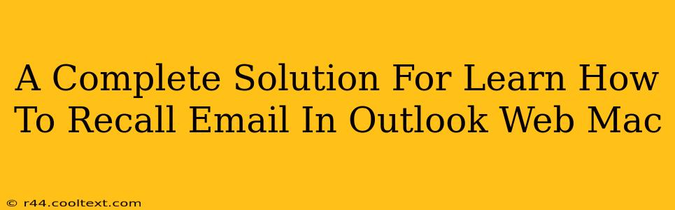 A Complete Solution For Learn How To Recall Email In Outlook Web Mac