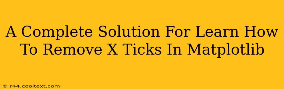 A Complete Solution For Learn How To Remove X Ticks In Matplotlib