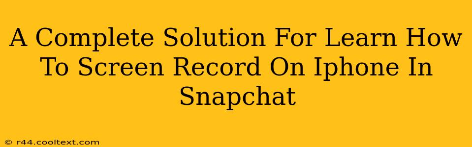 A Complete Solution For Learn How To Screen Record On Iphone In Snapchat