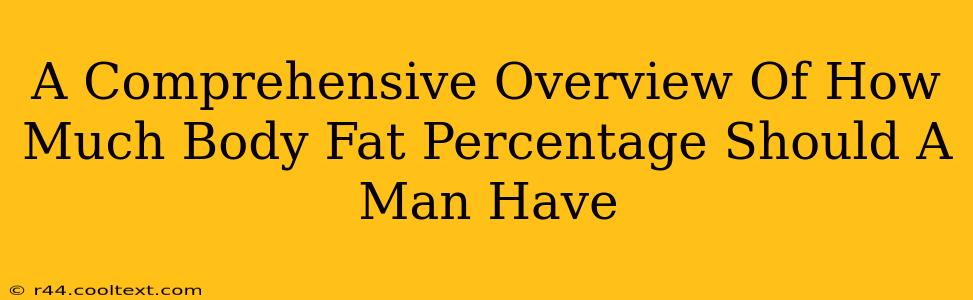 A Comprehensive Overview Of How Much Body Fat Percentage Should A Man Have