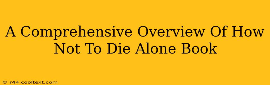 A Comprehensive Overview Of How Not To Die Alone Book