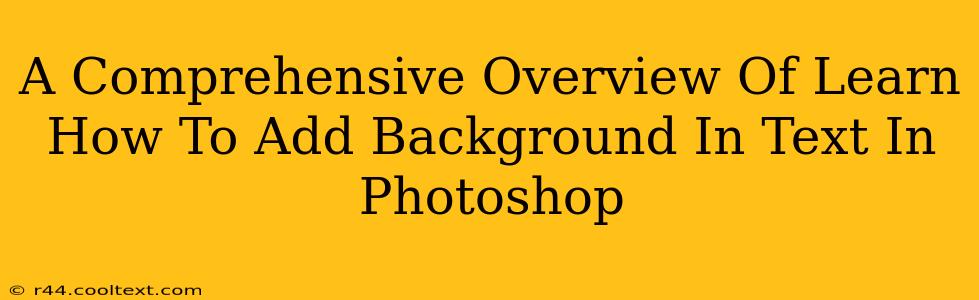 A Comprehensive Overview Of Learn How To Add Background In Text In Photoshop